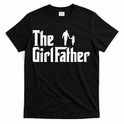 The Girl Father Funny Dad Of Girls Daddy Daughter T-Shirt
