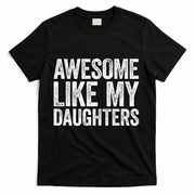 Awesome Like My Daughters Dad Fathers Day T-Shirt