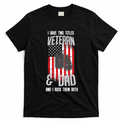 Have Two Titles Veteran And Dad I Rock Them Both T-Shirt