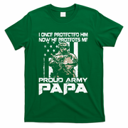 I Once Protected Him Now He Protects Me Proud Army Papa T-Shirt