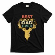 Best Buckin Dad Ever Funny Gift Deer Hunters Gift T-Shirt