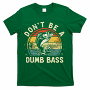 Dont Be A Dumb Bass Fish Dad Funny Fisherman Fishing T-Shirt