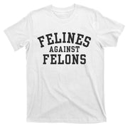 Felines Against Felons Childless Cat Lady T-Shirt