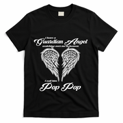 I Have A Guardian Angel In Heaven I Call Him Pop Pop Gift T-Shirt
