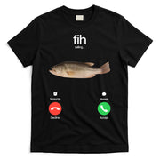 Fih Calling Remind Me Message Decline Accept Phone Call Fish T-Shirt