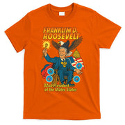 Franklin D Roosevelt The Presidential Chronicles T-Shirt
