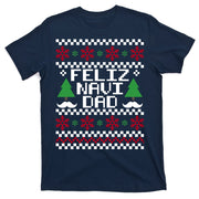 Feliz Navi DAD Ugly Christmas T-Shirt