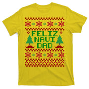 Feliz Navi DAD Ugly Christmas T-Shirt