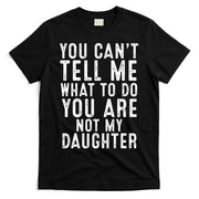 Funny Father Daddy Gift From Daughter Fathers Day Dad T-Shirt