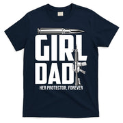 Funny Girl Dad Her Protector Forever Funny Father Gift Of T-Shirt