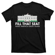 Fill That Seat Make America Great Again T-Shirt