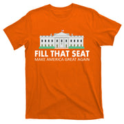 Fill That Seat Make America Great Again T-Shirt