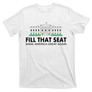 Fill That Seat Make America Great Again T-Shirt