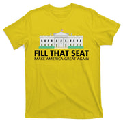 Fill That Seat Make America Great Again T-Shirt