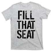 Fill That Seat Pro Trump T-Shirt