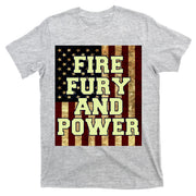 Fire Fury Power USA Flag Trump Quote T-Shirt