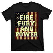 Fire Fury Power USA Flag Trump Quote T-Shirt