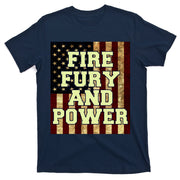 Fire Fury Power USA Flag Trump Quote T-Shirt