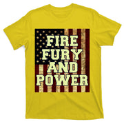 Fire Fury Power USA Flag Trump Quote T-Shirt