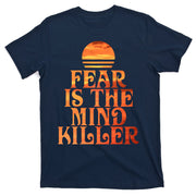 Fear Is The Mind Killer T-Shirt