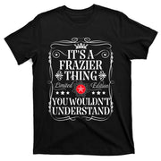 Frazier Name Its A Frazier Thing You WouldnT Understand T-Shirt