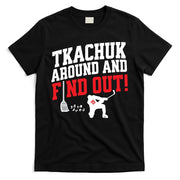 Florida Tkachuk Around And Find Out T-Shirt