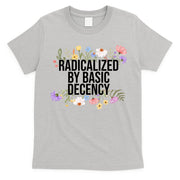 Funny Radicalized By Basic Decency Vintage Floral T-Shirt
