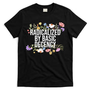 Funny Radicalized By Basic Decency Vintage Floral T-Shirt
