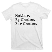 Feminist Rights Mother By Choice For Choice Pro Choice T-Shirt