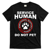 Funny Service Human Gift Funny Dog Owner Emotional Support Human T-Shirt