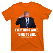 Funny Trump Everything Woke Turns To Shit Quote T-Shirt