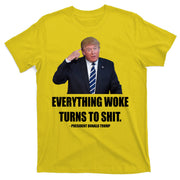 Funny Trump Everything Woke Turns To Shit Quote T-Shirt