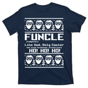Funcle Like Dad Only Cooler Ugly Christmas T-Shirt