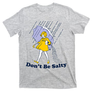 Funny Don't Be Salty T-Shirt