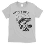 Funny Fishing - Don't Be A Dumb Bass T-Shirt