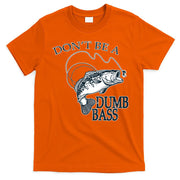 Funny Fishing - Don't Be A Dumb Bass T-Shirt