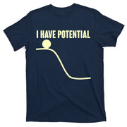 Funny I Have Potential Science  T-Shirt