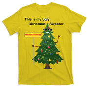 Funny This Is My Ugly Christmas Sweater T-Shirt