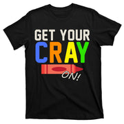 Get Your Cray-On! Fun Back To School T-Shirt