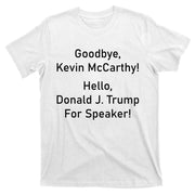 Goodbye Kevin McCarthy Hello Donald J. Trump For Speaker T-Shirt