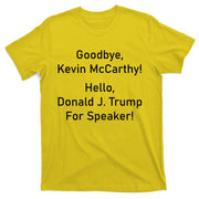 Goodbye Kevin McCarthy Hello Donald J. Trump For Speaker T-Shirt