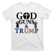 God Guns & Trump Donald President of the United States T-Shirt