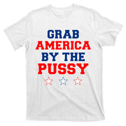 Grab America By The Pussy Donald Trump President T-Shirt