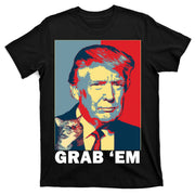 Grab 'Em Trump T-Shirt