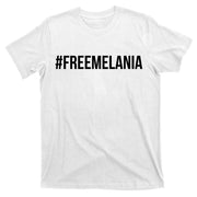 Hashtag Free Melania #freemelania T-Shirt
