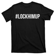 Hashtag Lock Him Up #lockhimup T-Shirt
