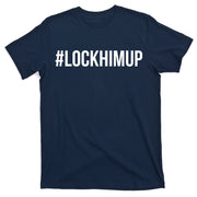 Hashtag Lock Him Up #lockhimup T-Shirt
