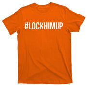 Hashtag Lock Him Up #lockhimup T-Shirt