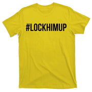 Hashtag Lock Him Up #lockhimup T-Shirt