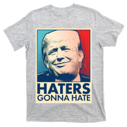 Haters Gonna Hate Poster Pro Trump T-Shirt